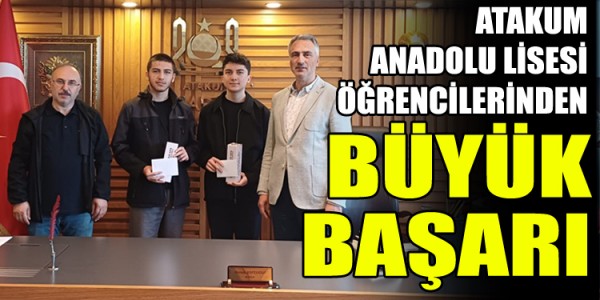 ATAKUM ANADOLU LİSESİ ÖĞRENCİLERİNDEN BÜYÜK BAŞARI